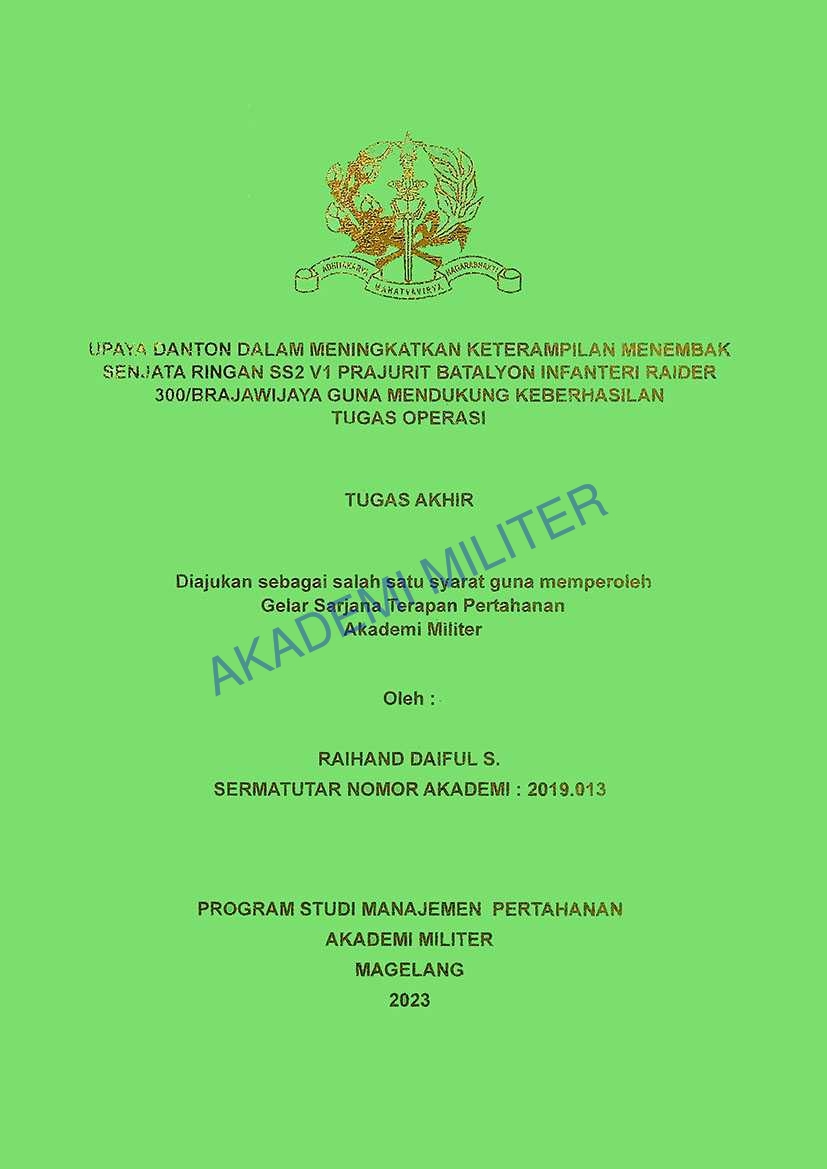 UPAYA DANTON DALAM MENINGKATKAN KETERAMPILAN MENEMBAK SENJATA RINGAN SS2 V1 PRAJURIT BATALYON INFANTERI RAIDER 300/BRAWIJAYA GUNA MENDUKUNG KEBERHASILAN TUGAS OPERASI